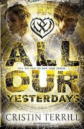 All Our Yesterdays by Cristin Terrill