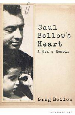 Saul Bellow's Heart by Greg Bellow