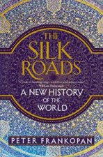 The Silk Roads A New History Of The World