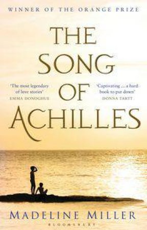 The Song of Achilles by Madeline Miller