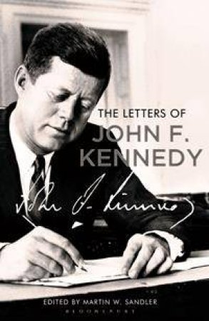 The Letters of John F. Kennedy by John F. Kennedy
