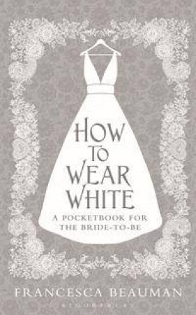 How to Wear White by Francesca Beauman