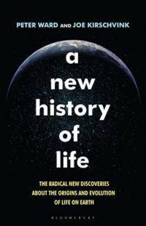 A New History of Life by Peter Ward & Joe Kirschvink