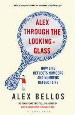 Alex Through The Looking-Glass by Alex Bellos