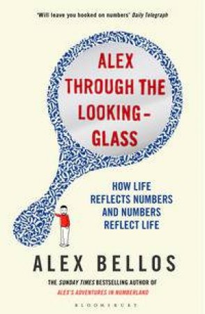 Alex Through The Looking-Glass by Alex Bellos