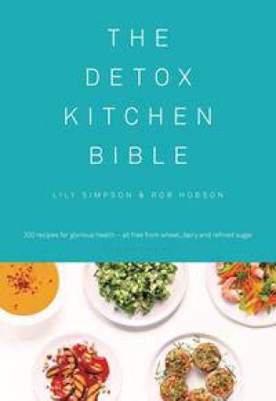 The Detox Kitchen Bible by Lily Simpson & Rob Hobson