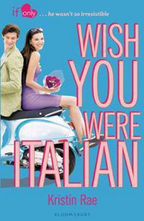 If Only: Wish You Were Italian by Kristin Rae