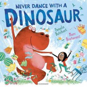 Never Dance With a Dinosaur by Pamela Butchart & Marc Boutavant