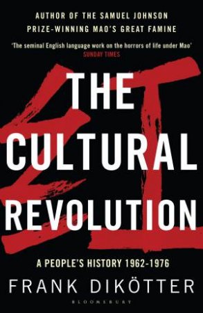 The Cultural Revolution: A People's History 1962-1976 by Frank Dikotter
