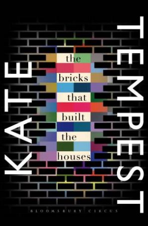 The Bricks That Built The Houses by Kate Tempest