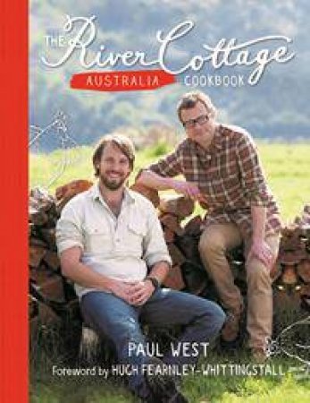 River Cottage Australia by Paul West