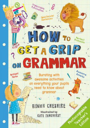 How to Get a Grip on Grammar: Teacher's Edition by Simon Cheshire