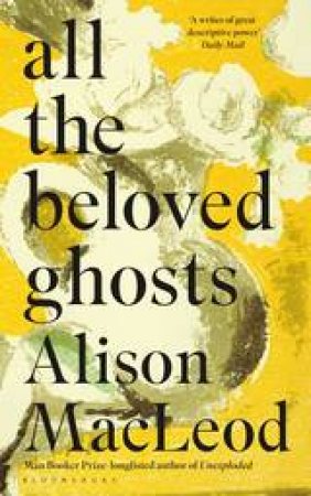 All The Beloved Ghosts by Alison MacLeod
