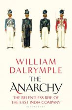 The Anarchy The Relentless Rise Of The East India Company