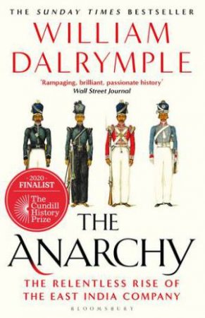 The Anarchy: The Relentless Rise Of The East India Company by William Dalrymple