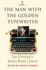 The Man With The Golden Typewriter Ian Flemings James Bond Letters