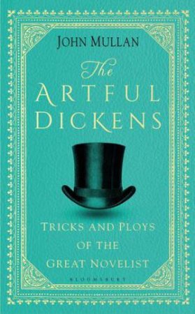 The Artful Dickens by John Mullan