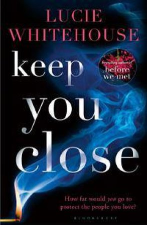 Keep You Close by Lucie Whitehouse