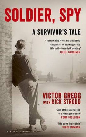 Soldier, Spy: A Survivor's Tale by Victor Gregg & Rick Stroud