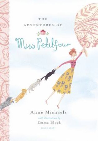 The Adventures Of Miss Petitfour by Anne Michaels & Emma Block