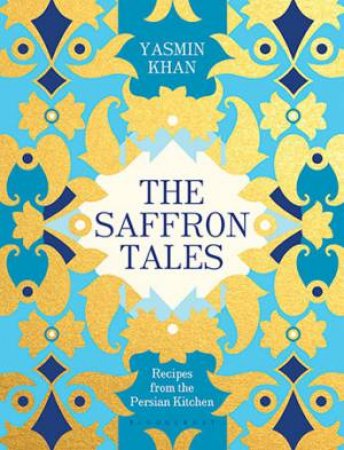 The Saffron Tales: Recipes From The Persian Kitchen