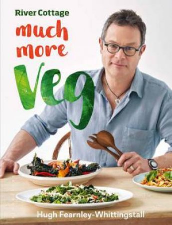 River Cottage Much More Veg! by Hugh Fearnley-Whittingstall