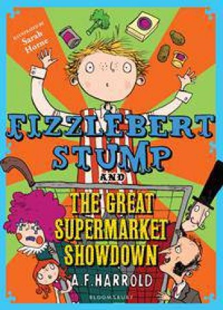 Fizzlebert Stump And The Great Supermarket Showdown by A F Harrold