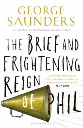The Brief And Frightening Reign Of Phil by George Saunders