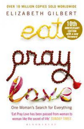 Eat Pray Love (10th Anniversary Ed.) by Elizabeth Gilbert - 9781408873007