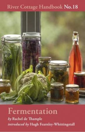 Fermentation: River Cottage Handbook No.18 by Rachel de Thample