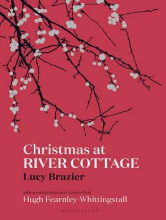 Christmas At River Cottage by Lucy Brazier & Hugh Fearnley-Whittingstall