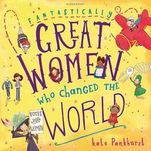 Fantastically Great Women Who Changed The World by Kate Pankhurst