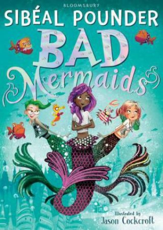 Bad Mermaids by Sibeal Pounder & Jason Cockroft
