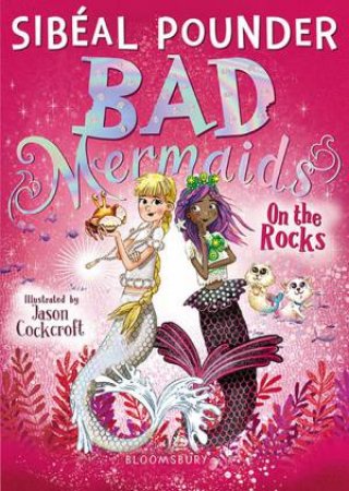Bad Mermaids: On The Rocks by Sibeal Pounder