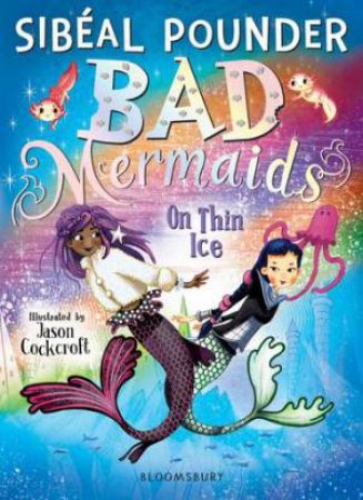 Bad Mermaids: On Thin Ice by Sibeal Pounder