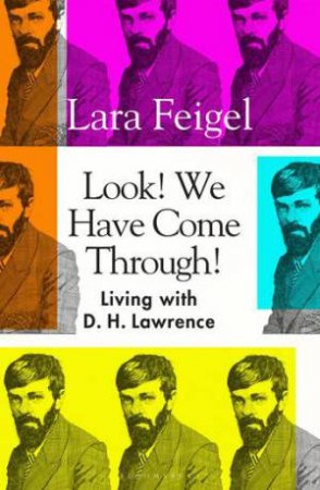 Look! We Have Come Through! by Lara Feigel