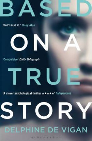 Based On A True Story by Delphine de Vigan