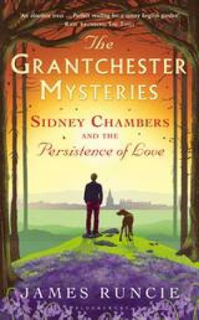 Sidney Chambers And The Persistence Of Love by James Runcie