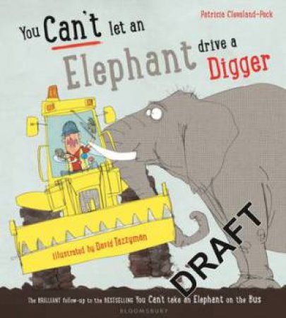 You Can't Let An Elephant Drive A Digger by Patricia Cleveland-Peck