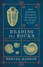 Reading The Rocks How Victorian Geologists Discovered The Secret Of Life