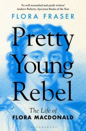 Pretty Young Rebel by Flora Fraser