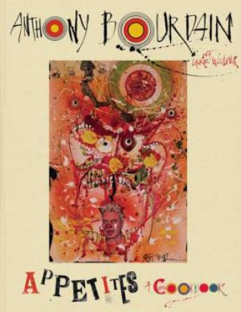 Appetites: A Cookbook by Anthony Bourdain