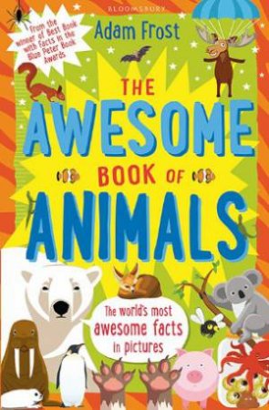 The Awesome Book Of Animals by Adam Frost