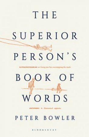 The Superior Person's Book Of Words by Peter Bowler