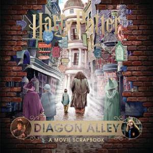 Harry Potter - Diagon Alley: A Movie Scrapbook by Jody Revenson