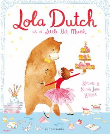 Lola Dutch Is a Little Bit Much by Kenneth Wright