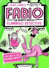 Fabio The Worlds Greatest Flamingo Detective The Case Of The Missing Hippo