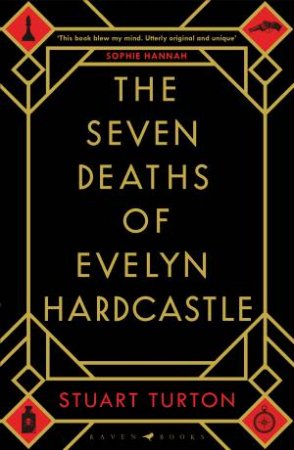 The Seven Deaths Of Evelyn Hardcastle by Stuart Turton