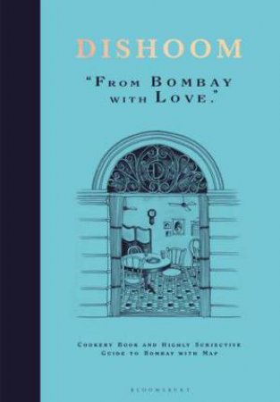 DISHOOM: From Bombay With Love by Shamil Thakrar, Kavi Thakrar & Naved Nasir
