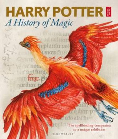 Harry Potter: A History Of Magic: The Book Of The Exhibition by Various